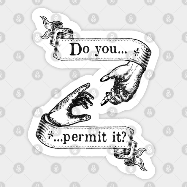 Do You Permit It? Sticker by spyderfyngers